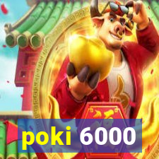 poki 6000